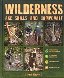 Wilderness Axe Skills and Campcraft
by Paul Kirtley